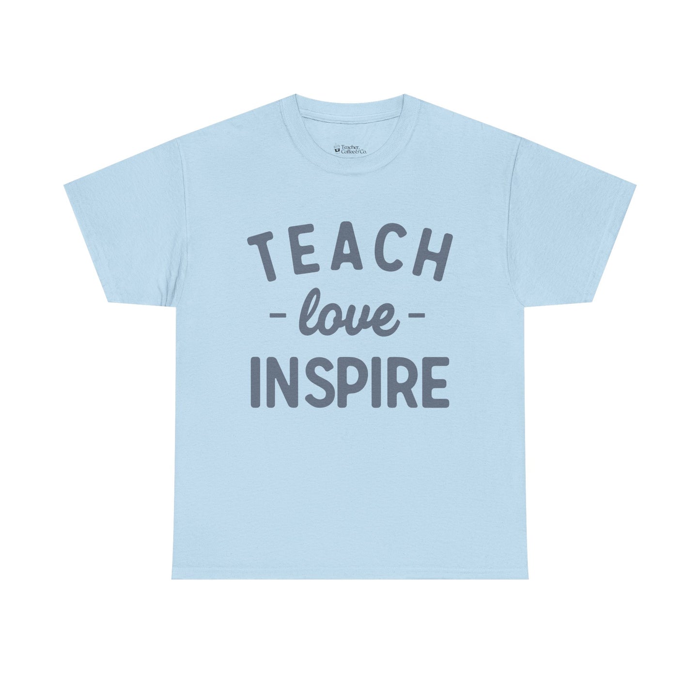 Teach, Love, Inspire Heavy Cotton Tee