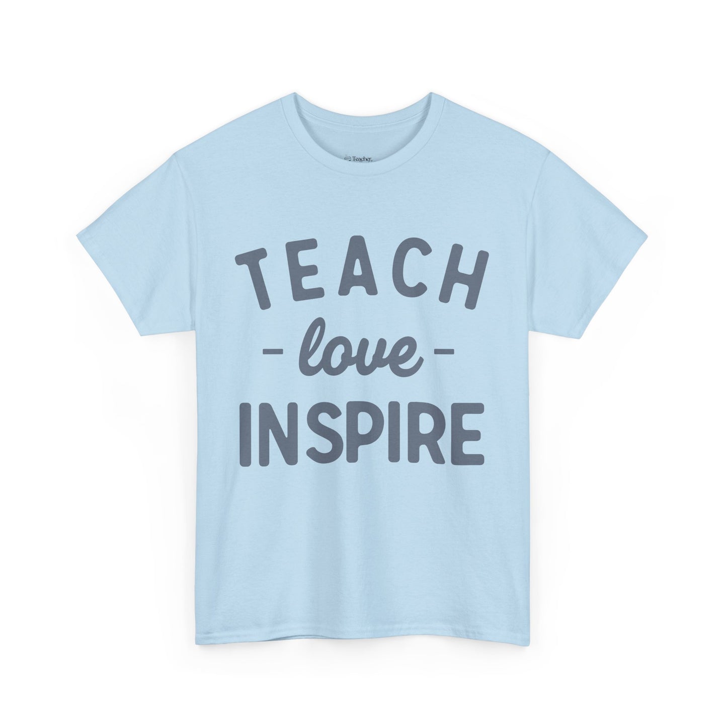 Teach, Love, Inspire Heavy Cotton Tee