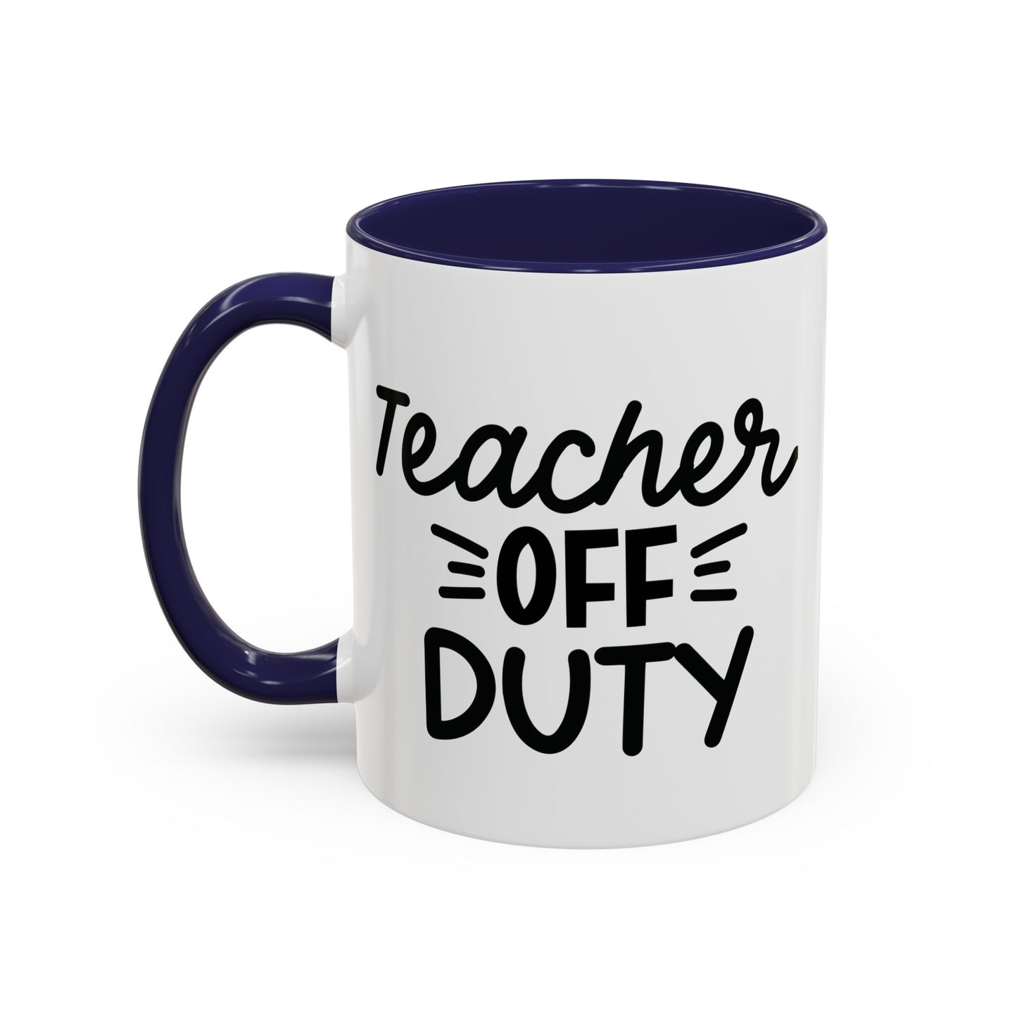 Teacher Off Duty Coffee Mug (11, 15oz)