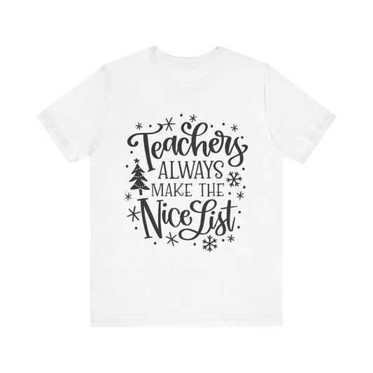 Teacher Always Make the Nice List Short Sleeve Tee
